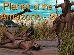 Planet of the Amazons Part 2