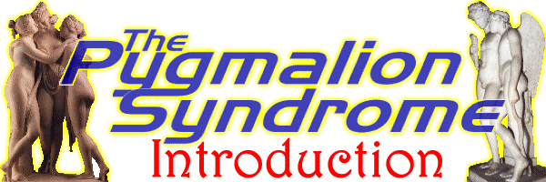 The Pygmalion Syndrome Introduction