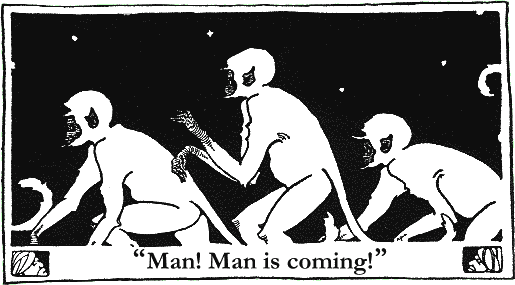 'Man! Man is coming!'