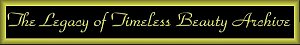 The Legacy of Timeless Beauty Archive The Legacy of Timeless Beauty Archive